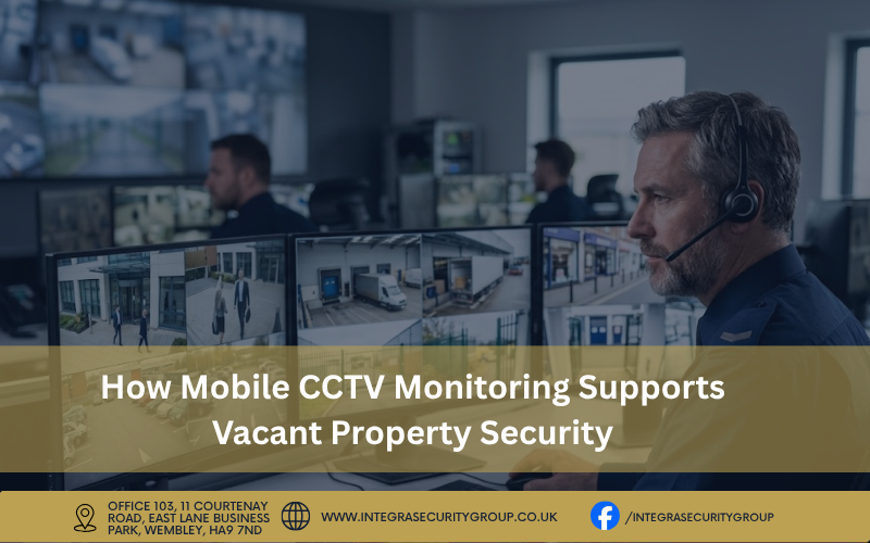 How Mobile CCTV Monitoring Supports Vacant Property Security