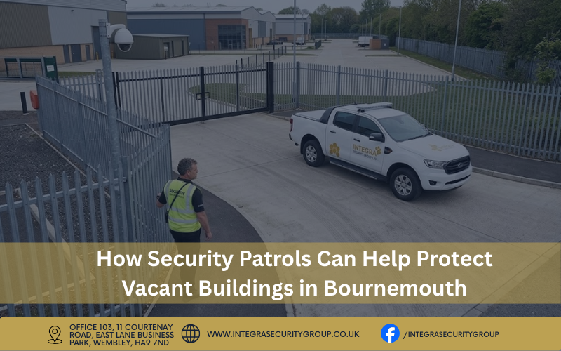How Security Patrols Can Help Protect Vacant Buildings in Bournemouth