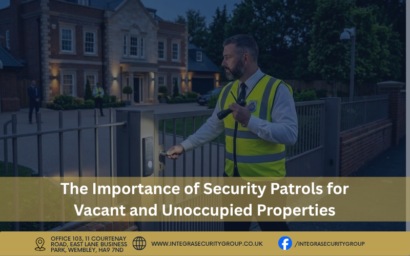 The Importance of Security Patrols for Vacant and Unoccupied Properties