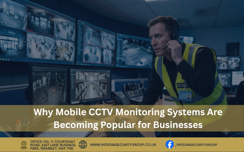Why Mobile CCTV Monitoring Systems Are Becoming Popular for Businesses