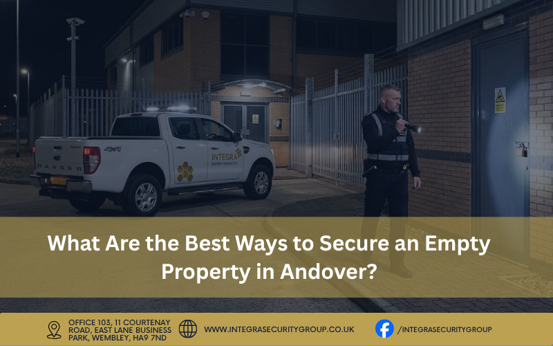 What Are the Best Ways to Secure an Empty Property in Andover?